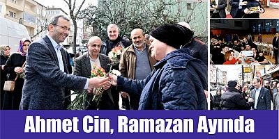 ​Ahmet Cin, Ramazan Ayında   Vatandaşlarla Birlikte