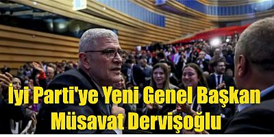 İyi Parti'ye Yeni Genel Başkan Müsavat Dervişoğlu  
