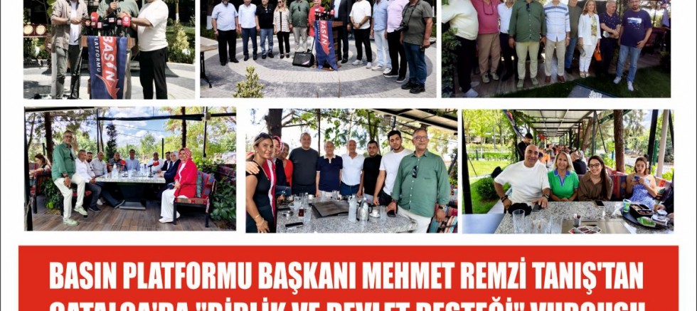 BASIN PLATFORMU BAŞKANI MEHMET REMZİ TANIŞ'TAN ÇATALCA'DA 