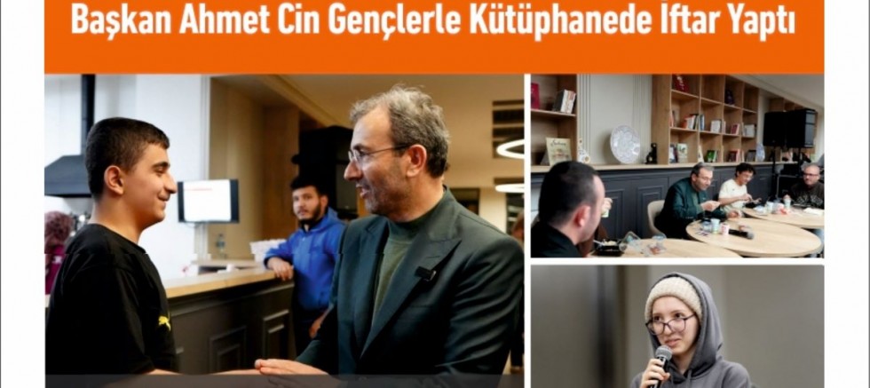 Başkan Ahmet Cin, Gençlerle Kütüphanede İftar Yaptı