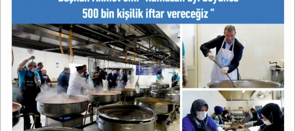 Başkan Ahmet Cin: “Ramazan ayı boyunca 500 bin kişilik iftar vereceğiz”