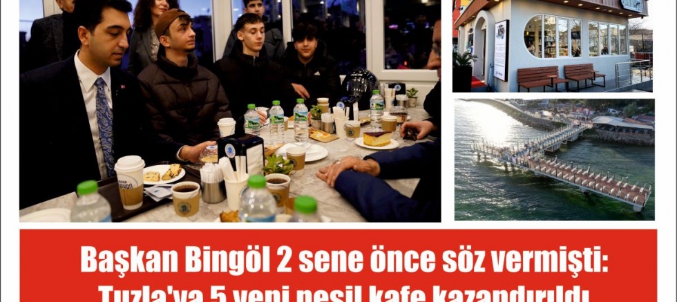 Başkan Bingöl 2 sene önce söz vermişti: Tuzla'ya 5 yeni nesil kafe kazandırıldı