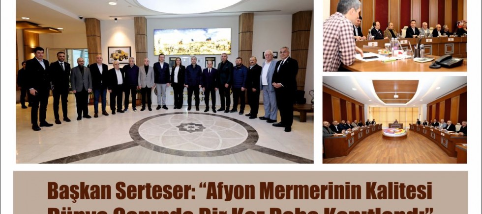 Başkan Serteser: “Afyon mermerinin kalitesi dünya çapında bir kez daha kanıtlandı”