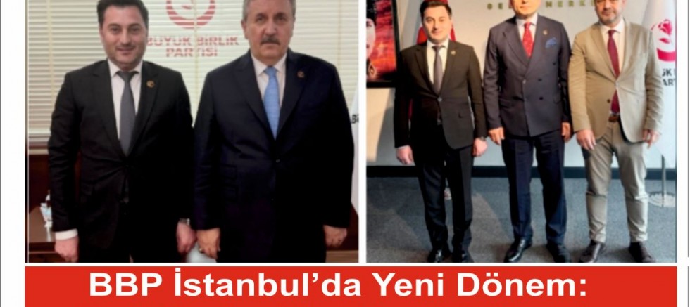 BBP İstanbul’da Yeni Dönem: Erdi Ceylan’dan Destek Mesajı