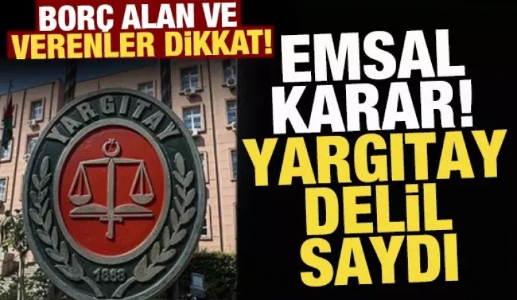 Borç alanlar verenler dikkat! Yargıtay delil saydı...
