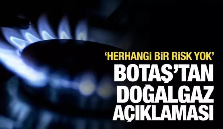 BOTAŞ'tan son dakika doğalgaz açıklaması