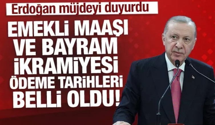 Erdoğan açıkladı: Emekli maaşı ve bayram ikramiyesi ödeme tarihleri belli oldu