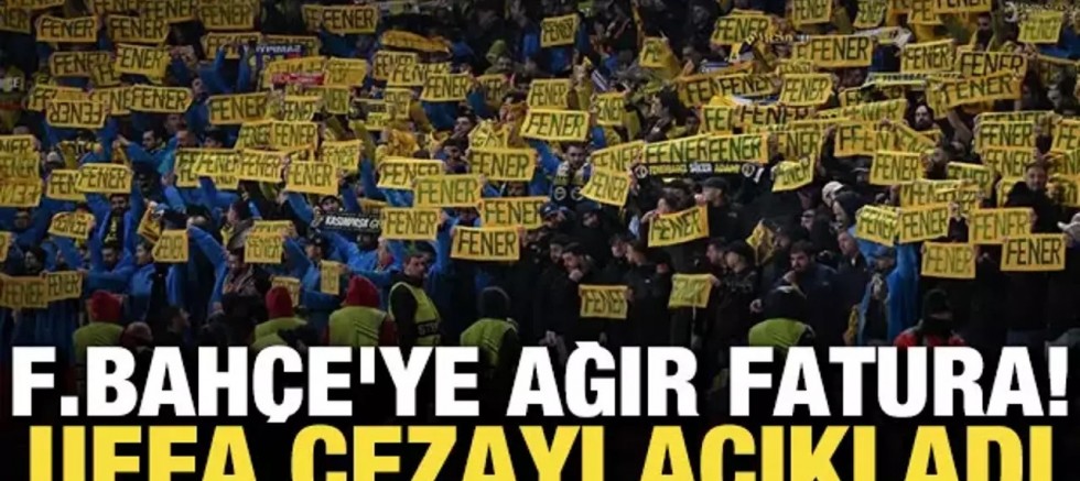 Fenerbahçe'ye ağır fatura! UEFA verdiği cezayı açıkladı
