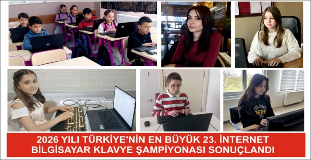 2026 YILI TÜRKİYE'NİN EN BÜYÜK 23. İNTERNET BİLGİSAYAR KLAVYE ŞAMPİYONASI SONUÇLANDI