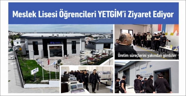 Meslek Lisesi Öğrencileri YETGİM’i Ziyaret Ediyor