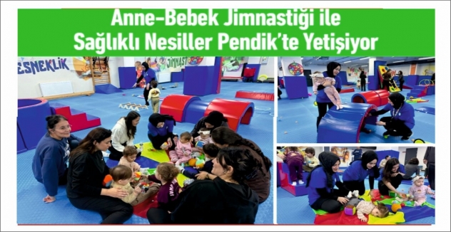 Anne-Bebek Jimnastiği ile Sağlıklı Nesiller Pendik’te Yetişiyor