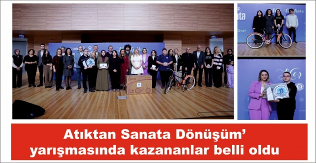 ‘Atıktan Sanata Dönüşüm’ yarışmasında kazananlar belli oldu