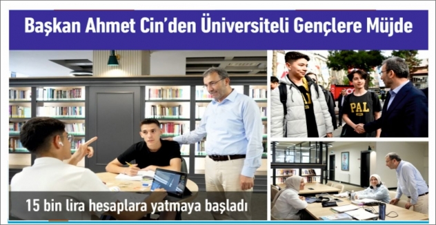 Başkan Ahmet Cin’den Üniversiteli Gençlere Müjde