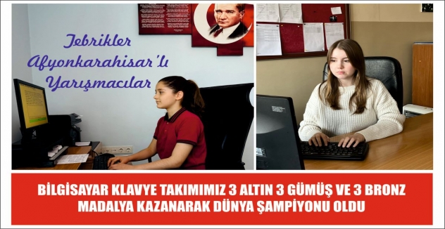 BİLGİSAYAR KLAVYE TAKIMIMIZ 3 ALTIN 3 GÜMÜŞ VE 3 BRONZ MADALYA KAZANARAK DÜNYA ŞAMPİYONU OLDU