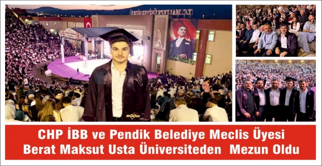 CHP İBB ve Pendik Belediye Meclis Üyesi Berat Maksut Usta  Üniversite'den Mezun Oldu