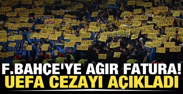 Fenerbahçe'ye ağır fatura! UEFA verdiği cezayı açıkladı