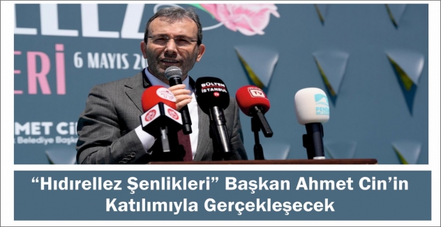 “Hıdırellez Şenlikleri” Başkan Ahmet Cin’in Katılımıyla Gerçekleşecek