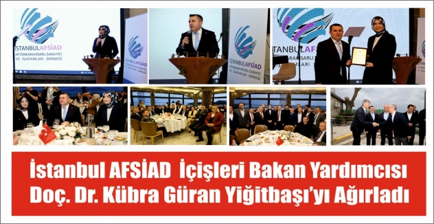 İstanbul AFSİAD  İçişleri Bakan Yardımcısı  Doç. Dr. Kübra Güran Yiğitbaşı’yı Ağırladı  