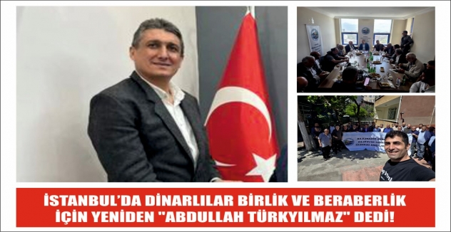 İSTANBUL’DA DİNARLILAR BİRLİK VE BERABERLİK İÇİN YENİDEN 