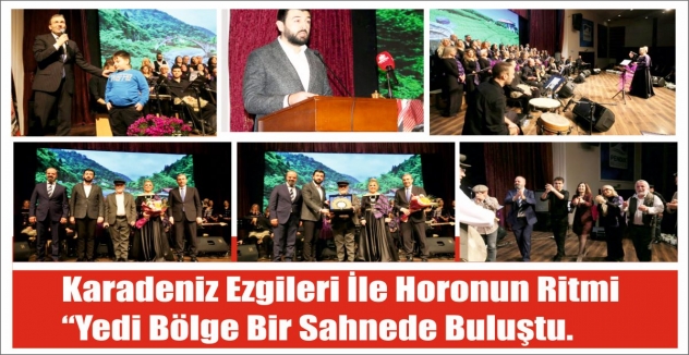 Karadeniz Ezgileri İle Horonun Ritmi “Yedi Bölge Bir Sahnede Buluştu.