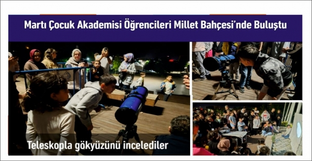 Martı Çocuk Akademisi Öğrencileri Millet Bahçesi’nde Buluştu