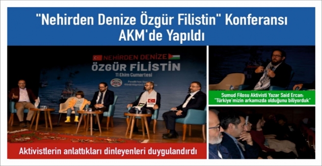 “Nehirden Denize Özgür Filistin” Konferansı Atatürk Kültür Merkezi’nde gerçekleştirildi.