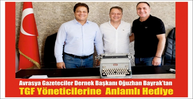 Oğuzhan Bayrak’tan TGF Yöneticilerine  Anlamlı Hediye
