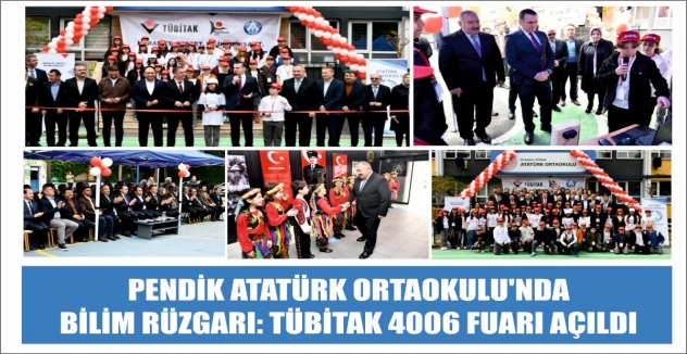 PENDİK ATATÜRK ORTAOKULU'NDA BİLİM RÜZGARI: TÜBİTAK 4006 FUARI AÇILDI