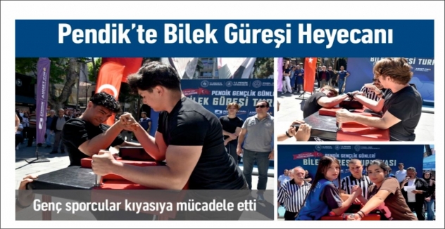 Pendik’te Bilek Güreşi Heyecanı