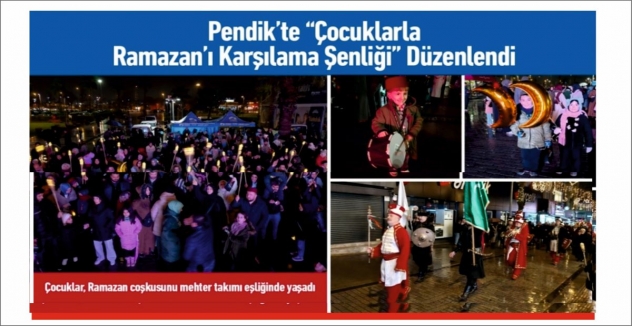 Pendik’te “Çocuklarla Ramazan’ı Karşılama Şenliği” Düzenlendi