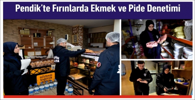 Pendik’te Fırınlarda Ekmek ve Pide Denetimi