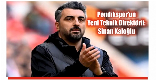 Pendikspor’un Yeni Teknik Direktörü: Sinan Kaloğlu