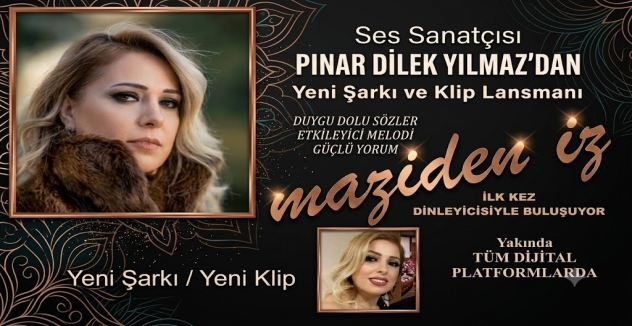 Pınar Dilek Yılmaz’ın Yeni Şarkısı ‘Maziden İz’ Dinleyiciyle Buluşuyor