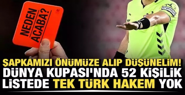 Şapkamızı önümüze alıp düşünelim! Dünya Kupası'nda 52 kişilik listede tek Türk hakem yok