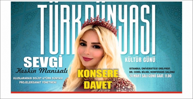 TÜRK DÜNYASI KÜLTÜRÜ NOTALARLA BULUŞUYOR: SEVGİ KESKİN MANİSALI KONSERİNE DAVET