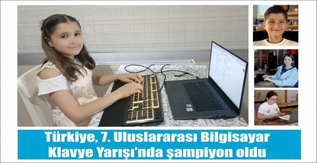 Türkiye, 7. Uluslararası Bilgisayar Klavye Yarışı’nda şampiyon oldu