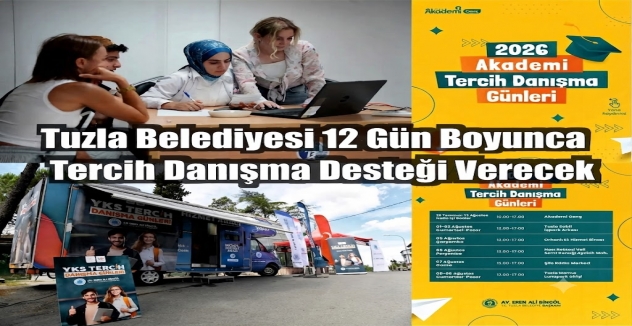 Tuzla Belediyesi 12 gün boyunca tercih danışma desteği verecek