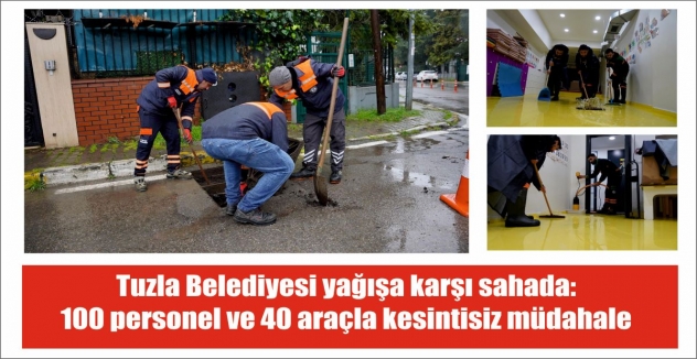 Tuzla Belediyesi yağışa karşı sahada: 100 personel ve 40 araçla kesintisiz müdahale