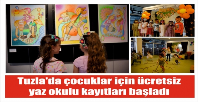 Tuzla'da çocuklar için ücretsiz yaz okulu kayıtları başladı