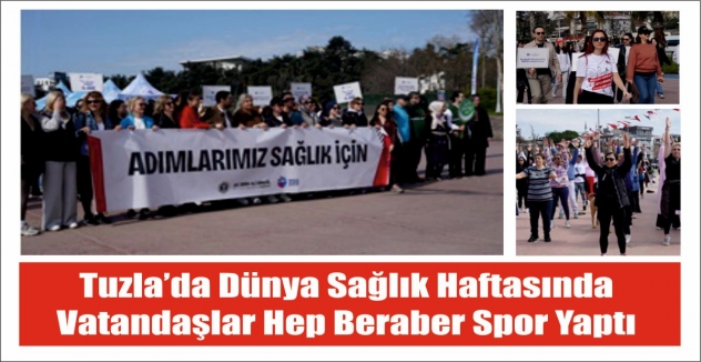 Tuzla’da Dünya Sağlık Haftasında Vatandaşlar Hep Beraber Spor Yaptı