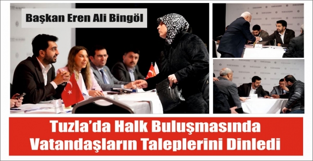 Tuzla’da halk buluşması: Başkan Bingöl vatandaşların taleplerini dinledi