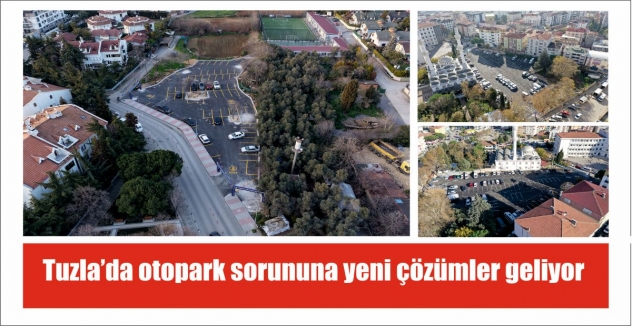 Tuzla’da otopark sorununa yeni çözümler geliyor