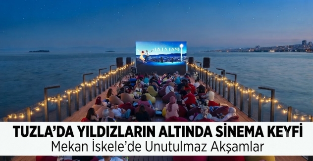 Tuzla Mekan İskele'de yıldızların altında sinema keyfi