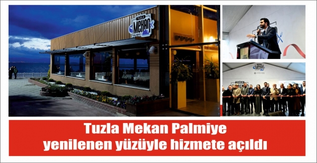 Tuzla Mekan Palmiye yenilenen yüzüyle hizmete açıldı