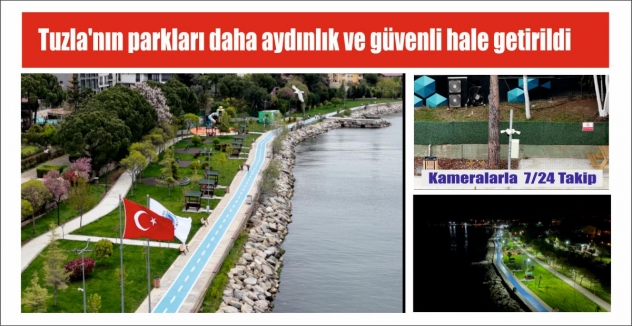 Tuzla’nın parkları daha aydınlık ve güvenli hale getirildi