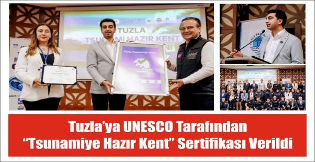Tuzla’ya UNESCO Tarafından “Tsunamiye Hazır Kent” Sertifikası Verildi
