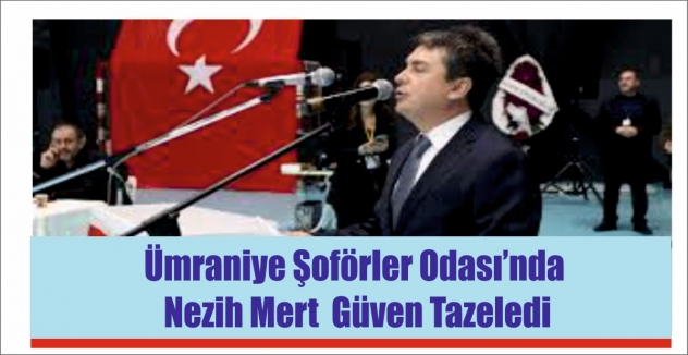Ümraniye Şoförler Odası’nda Nezih Mert Güven Tazeledi