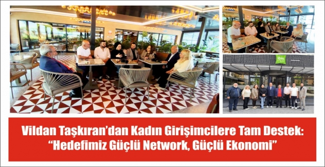 Vildan Taşkıran’dan Kadın Girişimcilere Tam Destek: “Hedefimiz Güçlü Network, Güçlü Ekonomi”