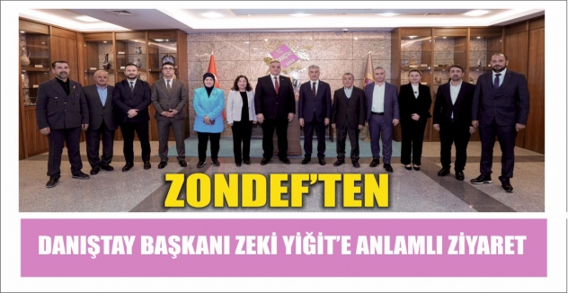 ZONDEF’TEN DANIŞTAY BAŞKANI ZEKİ YİĞİT’E ANLAMLI ZİYARET