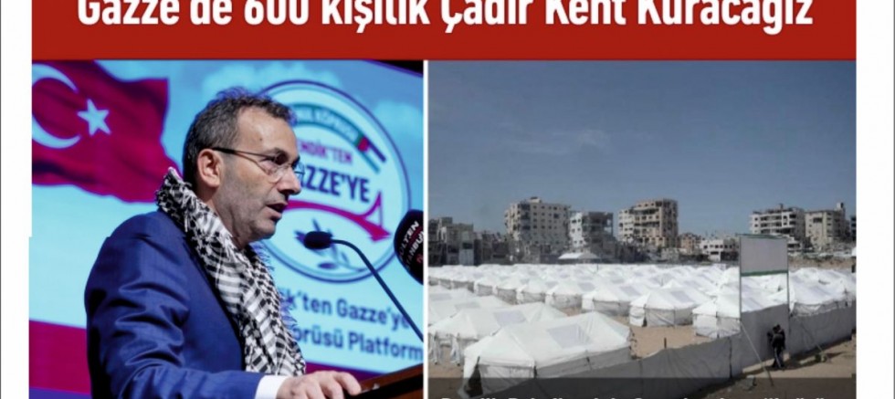 “Gazze’de 600 kişilik Çadır Kent Kuracağız”